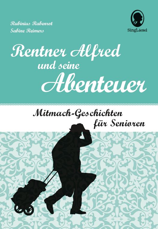Rentner Alfred und seine Abenteuer. Geschichten für Senioren. Auch mit Demenz